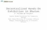 Decentralized Hands-On Exhibition in Bhutan 1 st Follow-up Project Yumiko Okabe/Institute for Community Design Pema Dekar/Ministry of Economic Affairs.