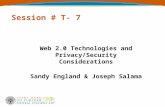 Session # T- 7 Web 2.0 Technologies and Privacy/Security Considerations Sandy England & Joseph Salama.