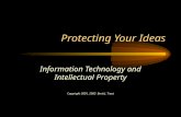 Protecting Your Ideas Information Technology and Intellectual Property Copyright 2001, 2002 Brett J. Trout.