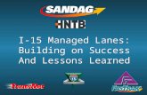 I-15 Managed Lanes: Building on Success And Lessons Learned I-15 Managed Lanes: Building on Success And Lessons Learned.