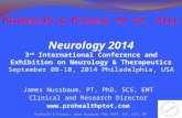 James Nussbaum, PT, PhD, SCS, EMT Clinical and Research Director  Neurology 2014 3 rd International Conference and Exhibition on Neurology.
