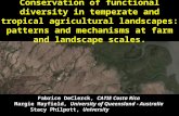 Conservation of functional diversity in temperate and tropical agricultural landscapes: patterns and mechanisms at farm and landscape scales. Fabrice DeClerck,