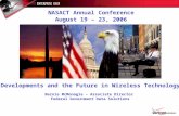 NASACT Annual Conference August 19 – 23, 2006 Developments and the Future in Wireless Technology Bernie McMonagle – Associate Director Federal Government.