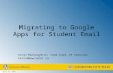 Migrating to Google Apps for Student Email Kevin Macnaughton, Team Lead, IT Services kevinm@uwindsor.ca April 28, 2014.