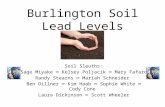Burlington Soil Lead Levels Soil Sleuths: Sage Miyake ∞ Kelsey Poljacik ∞ Mary Fafard Randy Stearns ∞ Mariah Schneider Ben Dillner ∞ Kim Haab ∞ Sophie.