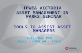 IPWEA VICTORIA ASSET MANAGEMENT IN PARKS SEMINAR TOOLS TO ASSIST ASSET MANAGERS Peter Way PSM Chair – NAMS.AU – IPWEA.