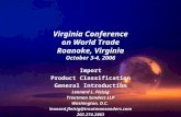 Virginia Conference on World Trade Roanoke, Virginia October 3-4, 2006 Import Product Classification General Introduction Leonard L. Fleisig Troutman.