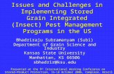 Issues and Challenges in Implementing Stored Grain Integrated (Insect) Pest Management Programs in the US Bhadriraju Subramanyam (Subi) Department of Grain.