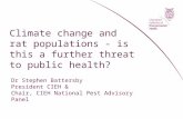 Dr Stephen Battersby President CIEH & Chair, CIEH National Pest Advisory Panel Climate change and rat populations - is this a further threat to public.