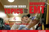 TRANSITION SERIES Topics for the Advanced EMT CHAPTER Medical Terminology 6 6.