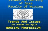 Islamic University of Gaza Faculty of Nursing Trends And Issues Ali Hassan Abu Ryala NURSING PROFESSION.