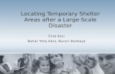 Fırat Kılcı Bahar Yetiş Kara, Burçin Bozkaya Locating Temporary Shelter Areas after a Large-Scale Disaster 1.