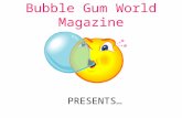 Bubble Gum World Magazine PRESENTS…. I. PROBLEM: Which brand of bubble gum produces the largest bubble?