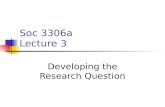Soc 3306a Lecture 3 Developing the Research Question.