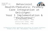 Behavioral Health/Pediatric Primary Care Integration at Geisinger: Year 1 Implementation & Evaluation Shelley Hosterman, PhD Paul Kettlewell, PhD Christine.