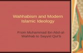 Wahhabism and Modern Islamic Ideology From Muhammad ibn Abd-al- Wahhab to Sayyid Qut’b.