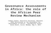Governance Assessments in Africa: the role of the African Peer Review Mechanism Samuel Cudjoe, Executive Secretary, National APRM Secretariat at the Governance.