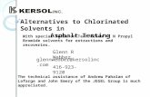 Alternatives to Chlorinated Solvents in Asphalt Testing Glenn R Webber glennwebber@kersolinc.com With special focus on Tech Kleen ®* N Propyl Bromide solvents.
