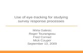 Use of eye-tracking for studying survey response processes Mirta Galesic Roger Tourangeau Fred Conrad Mick Couper September 10, 2009.