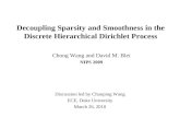 Decoupling Sparsity and Smoothness in the Discrete Hierarchical Dirichlet Process Chong Wang and David M. Blei NIPS 2009 Discussion led by Chunping Wang.
