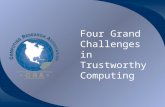 Four Grand Challenges in Trustworthy Computing. 20 Nov. 2003 2 Why Grand Challenges? Inspire creative thinking –Encourage thinking beyond the incremental.