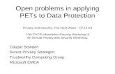 Caspar Bowden Senior Privacy Strategist Trustworthy Computing Group Microsoft EMEA Open problems in applying PETs to Data Protection Privacy and Security: