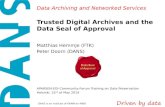 Data Archiving and Networked Services DANS is an institute of KNAW en NWO Trusted Digital Archives and the Data Seal of Approval Matthias Hemmje (FTK)