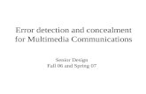 Error detection and concealment for Multimedia Communications Senior Design Fall 06 and Spring 07.