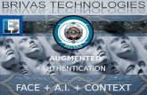 AUGMENTED AUTHENTICATION FACE + A.I. + CONTEXT. the new credential PRESENTED TO: UAE ID + UNPAN April, 29 2014 Biometric OPENiD + Bio-Encryption CRYPTOGRAPHIC.