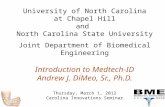University of North Carolina at Chapel Hill and North Carolina State University Joint Department of Biomedical Engineering Introduction to Medtech-ID Andrew.