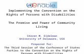Implementing the Convention on the Rights of Persons with Disabilities The Promise and Power of Community Living Steven M. Eidelman University of Delaware,
