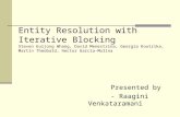 Entity Resolution with Iterative Blocking Steven Euijong Whang, David Menestrina, Georgia Koutrika, Martin Theobald, Hector Garcia-Molina Presented by.
