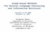 Graph-based Methods for Natural Language Processing and Information Retrieval Dragomir Radev Department of Electrical Engineering and Computer Science.