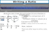 Writing a Ratio Write the ratio 3 feet (ft) to 8 inches (in) as a fraction in simplest form. A ratio is a comparison of 2 values. Compare these 2 values.