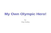 My Own Olympic Hero! by Ray Hulley. John Hulley Born 19 th February 1832 – Died 6 th January 1875.