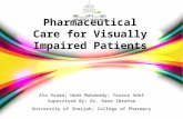 Pharmaceutical Care for Visually Impaired Patients Ala Osama; Hoda Mohamady; Yousra Adel Supervised By: Dr. Rana Ibrahim University of Sharjah; College.