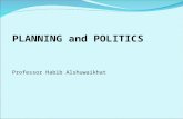 PLANNING and POLITICS Professor Habib Alshuwaikhat.