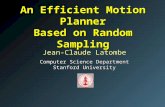 An Efficient Motion Planner Based on Random Sampling Jean-Claude Latombe Computer Science Department Stanford University.