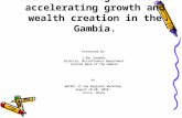 The Role of Regulators in accelerating growth and wealth creation in the Gambia. Presented By: S.Bai Senghor Director, Microfinance Department Central.