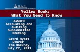 1 Yellow Book: What You Need to Know AASHTO Accounting and Auditing Subcommittee Meeting Grand Hyatt Denver Tom Hackney July 27, 2011.