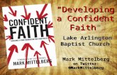 “Developing a Confident Faith” Mark Mittelberg on Twitter: @MarkMittelberg Lake Arlington Baptist Church Lake Arlington Baptist Church.