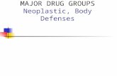 MAJOR DRUG GROUPS Neoplastic, Body Defenses. CYTOTOXIC AGENTS Act with a degree of selectivity against the uncontrolled proliferation of cancerous cells.