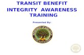 TRANSIT BENEFIT INTEGRITY AWARENESS TRAINING Presented By:
