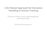 A KLT-Based Approach for Occlusion Handling in Human Tracking Chenyuan Zhang, Jiu Xu, Axel Beaugendre and Satoshi Goto 2012 Picture Coding Symposium.