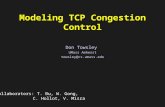 Modeling TCP Congestion Control Don Towsley UMass Amherst towsley@cs.umass.edu collaborators: T. Bu, W. Gong, C. Hollot, V. Misra.
