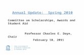 Annual Update: Spring 2010 Committee on Scholarships, Awards and Student Aid Professor Charles E. Daye, Chair February 18, 2011.