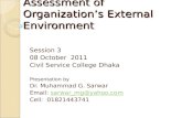 Assessment of Organization’s External Environment Session 3 08 October 2011 Civil Service College Dhaka Presentation by Dr. Muhammad G. Sarwar Email: sarwar_mg@yahoo.comsarwar_mg@yahoo.com.