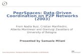 Concurrency Seminar : PeerSpaces Data-Driven Coordination on P2P Networks PeerSpaces: Data-Driven Coordination on P2P Networks (2003) From Nadia Busi,