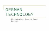 GERMAN TECHNOLOGY Christopher Bone & Evan Larsen.