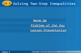 11-5 Solving Two-Step Inequalities Course 3 Warm Up Warm Up Problem of the Day Problem of the Day Lesson Presentation Lesson Presentation.